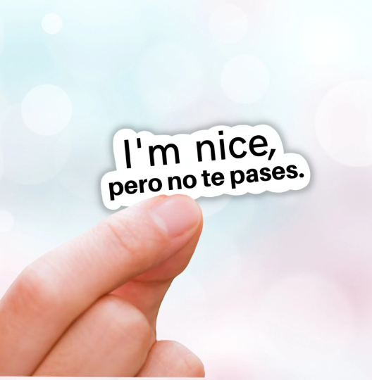 Im nice pero no te pases latina vinyl sticker