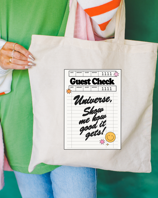 Universe show me how good it gets Tote Bag 